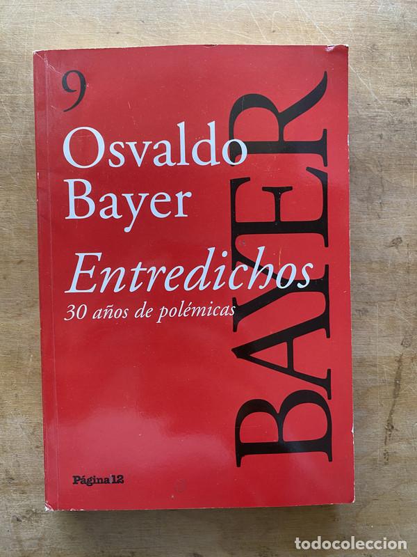 Libros: Entredichos. 30 a&ntilde;os de polemicas - Bayer Osvaldo - Foto 1