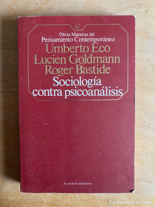 B&uuml;cher: Sociologia contra psicoanalisis - Eco Umberto; Goldmann Lucien; Bastide Roger