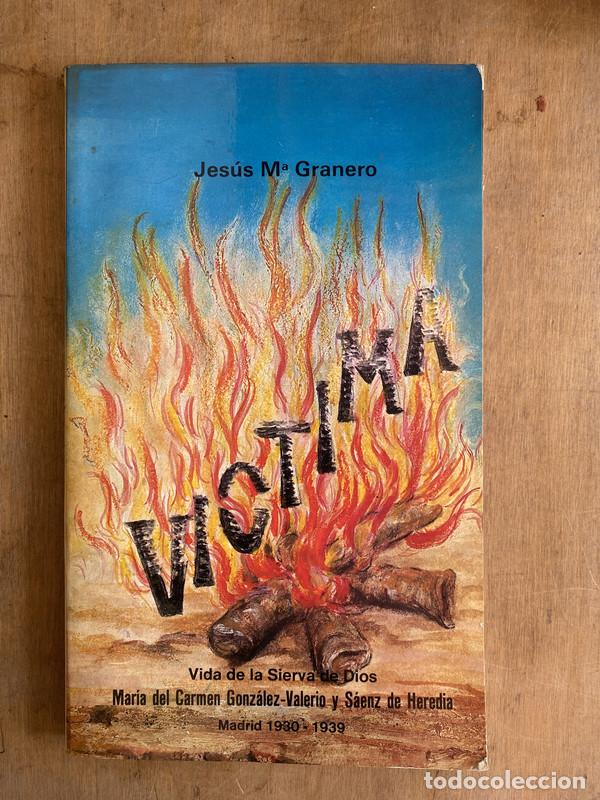 B&uuml;cher: Victima. Vida de la Sierva de Dios Maria del Carmen Gonzalez-Valerio y Saenz de Heredia. Madrid 1980