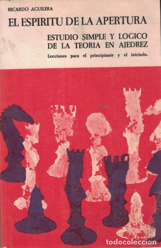 Libros: EL ESP&Iacute;RITU DE LA APERTURA. Estudio simple y l&oacute;gico de la teor&iacute;a en ajedrez. Lecciones para el prin