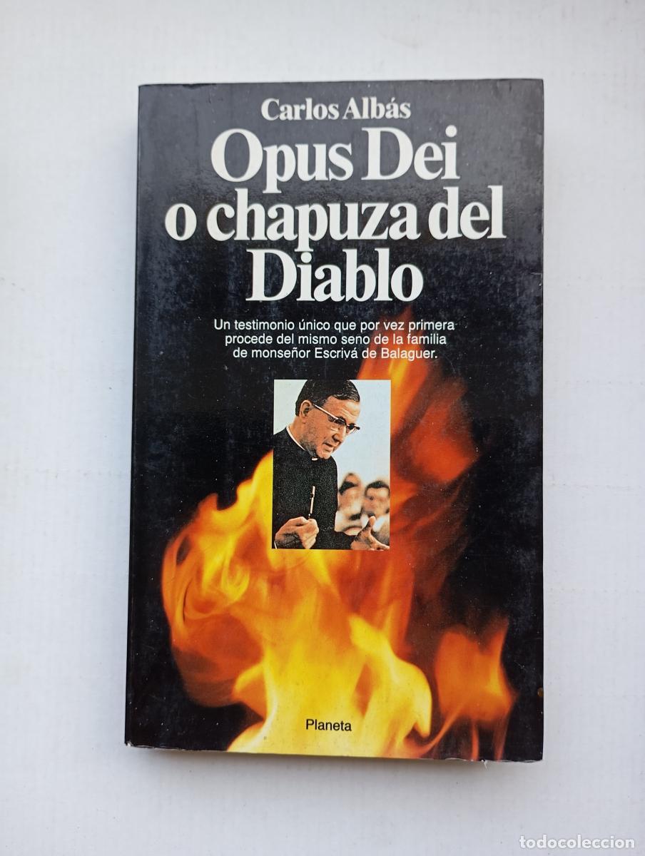 Libri di seconda mano: Opus Dei o chapuza del diablo. - Carlos Alb&aacute;s. TDK442