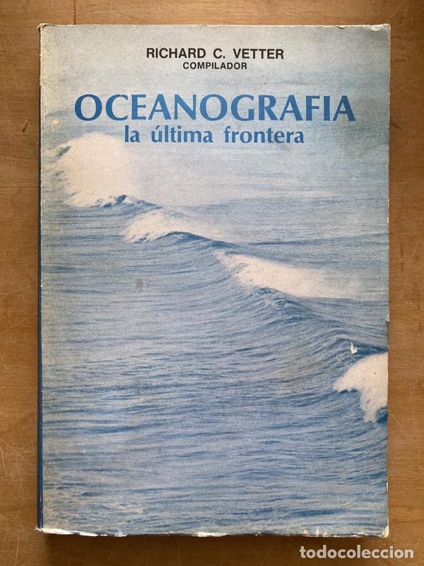 books: Oceanografia. La ultima frontera - Vetter Richard. C