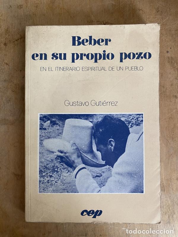 Libri di seconda mano: Beber en su propio pozo. En el itinerario espiritual de un pueblo - Gutierrez Gustavo