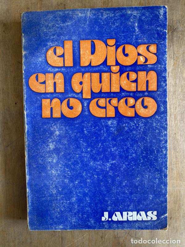 Libros: el dios en quien no creo - Arias J - Foto 1