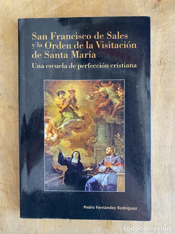 B&uuml;cher: San Francisco de Sales y la orden de la visitacion de Santa Maria. Una escuela de perfeccion cristia