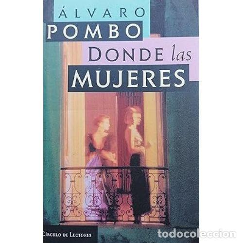 Libros: DONDE LAS MUJERES - ALVARO POMBO - Foto 1