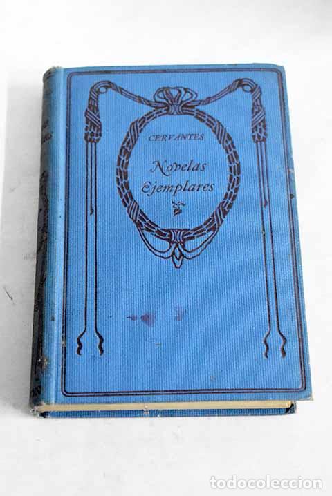 Libros: Novelas ejemplares: Cervantes Saavedra, Miguel de.- Cervantes Saavedra, Miguel de