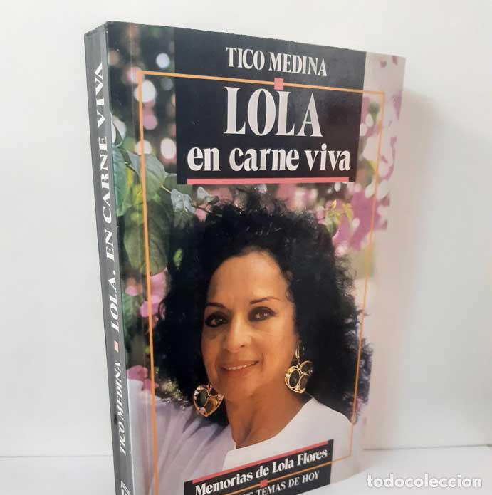 Libros: LOLA EN, CARNE VIVA. MEMORIAS DE LOLA FLORES - MEDINA, TICO