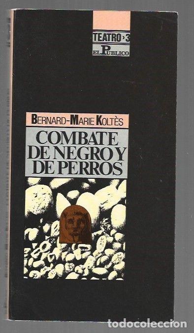 Libros: COMBATE DE NEGROS Y DE PERROS - KOLTES, BERNARD-MARIE