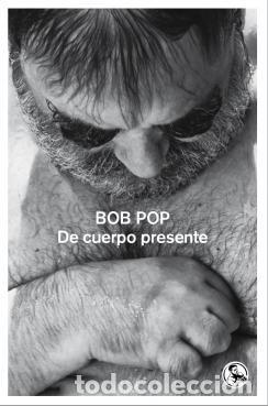 Libros: POP, Bob. - De cuerpo presente. - Foto 1