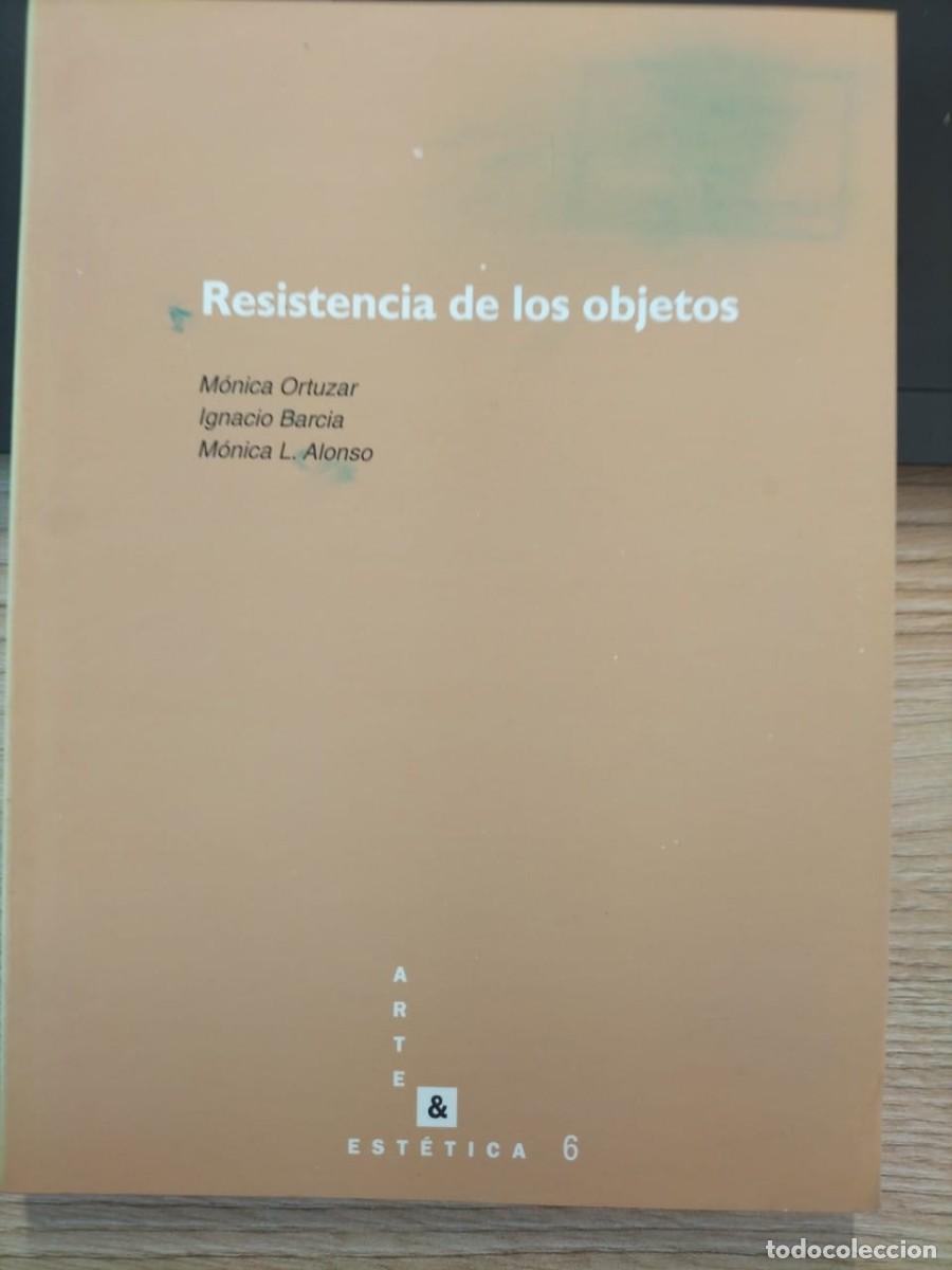 Libros: RESITENCIA DE LOS OBJETOS - ARTE & EST&Eacute;TICA - Foto 1