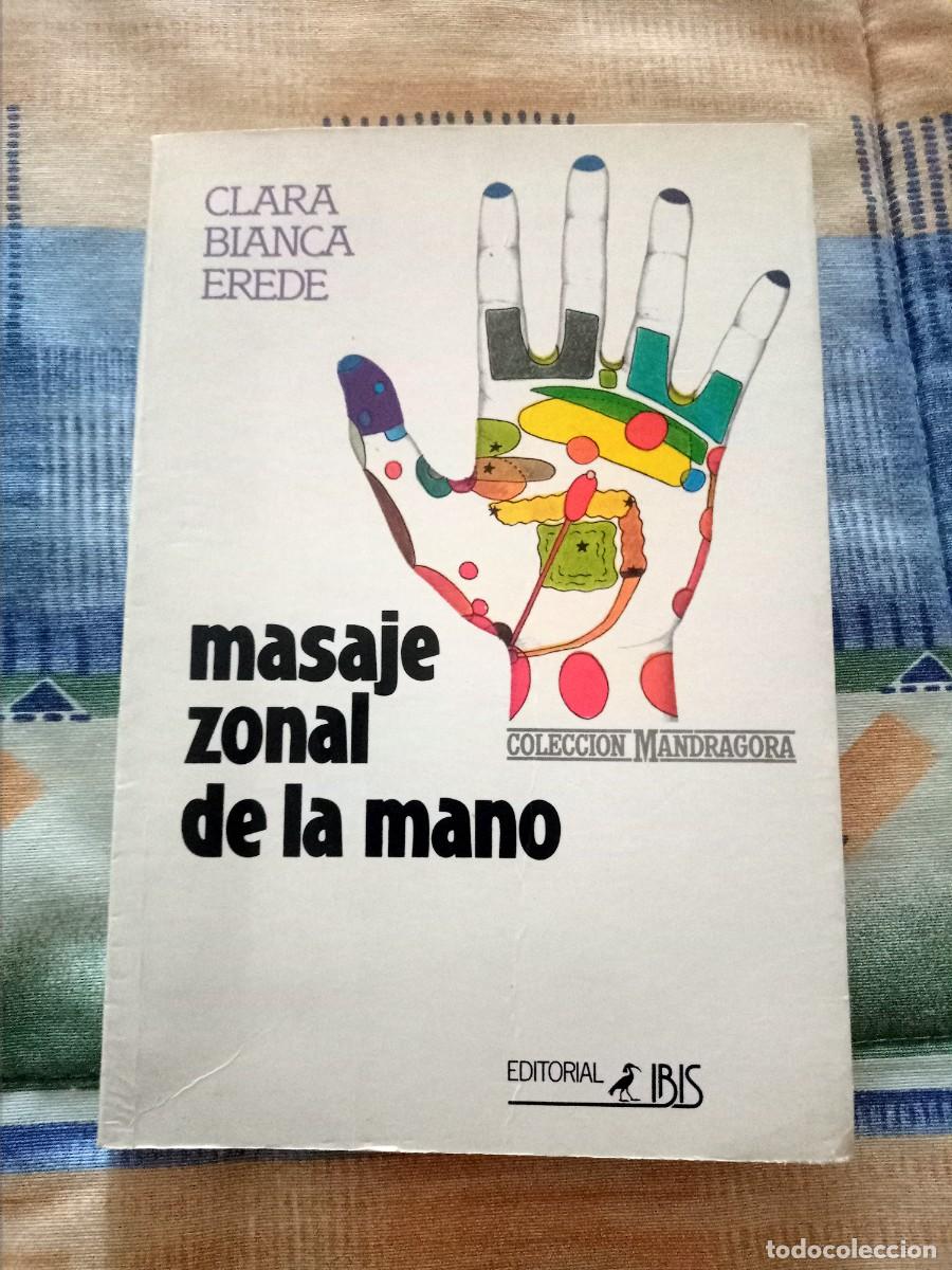 Libros: MASAJE ZONAL DE LA MANO, DE CLARA BIANCA EREDE (EDITORIAL IBIS) - Foto 1