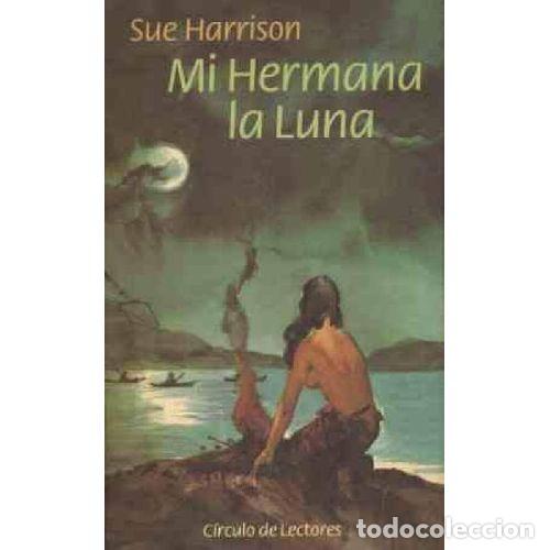 Libros: MI HERMANA LA LUNA - SUE HARRISON - Foto 1