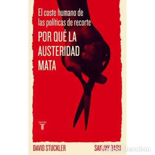 Libros: POR QU&Eacute; LA AUSTERIDAD MATA - DAVID STUCKLER - Foto 1