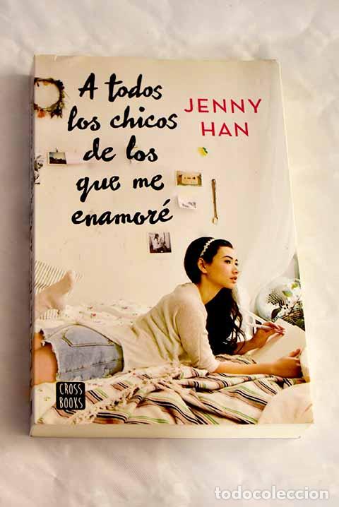 Libros: A todos los chicos de los que me enamor&eacute;.- Han, Jenny - Foto 1