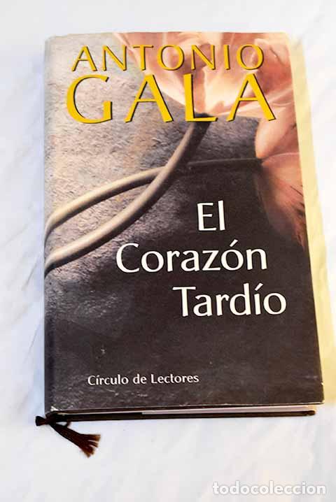 Libros: El coraz&oacute;n tard&iacute;o: Gala, Antonio.- Gala, Antonio