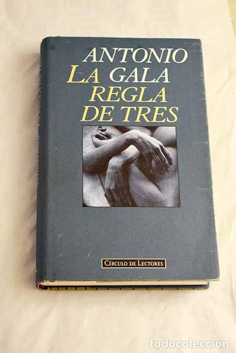 Libros: La regla de tres: Gala, Antonio.- Gala, Antonio