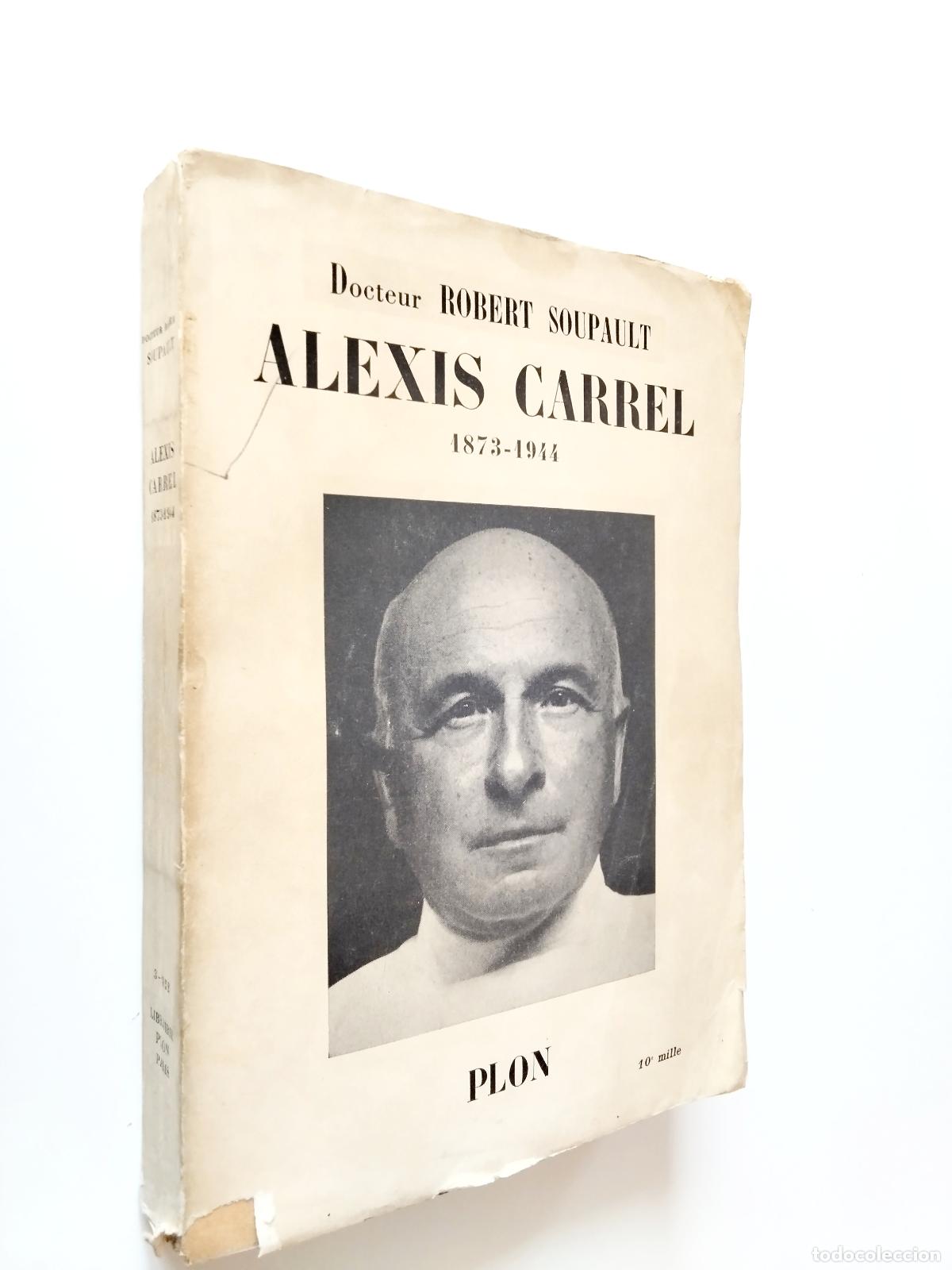 Libros: Robert Soupault - Alexis Carrel 1873-1944 - Foto 1