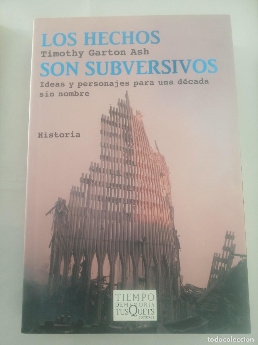 Libros: LOS HECHOS SON SUBVERSIVOS ( TIMOTHY GARTON ASH ) - Foto 1
