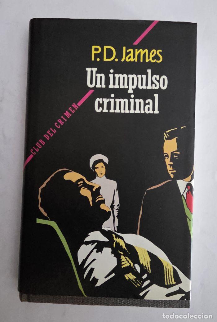 Libros: UN IMPULSO CRIMINAL - P.D. James - Foto 1