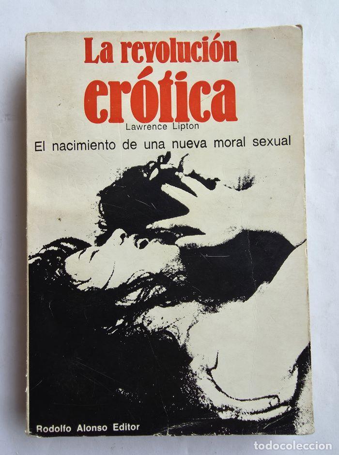 Libri di seconda mano: LA REVOLUCI&Oacute;N ER&Oacute;TICA. EL NACIMIENTO DE UNA NUEVA MORAL SEXUAL - Lawrence Lipton