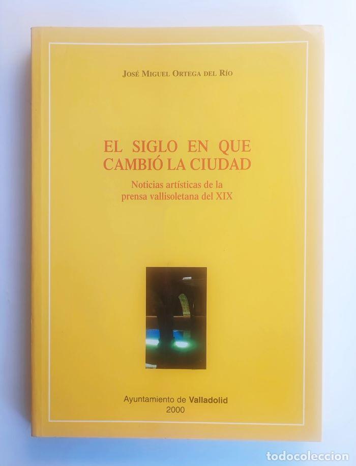 Libri di seconda mano: EL SIGLO EN QUE CAMBI&Oacute; LA CIUDAD - Jos&eacute; Miguel Ortega del R&iacute;o