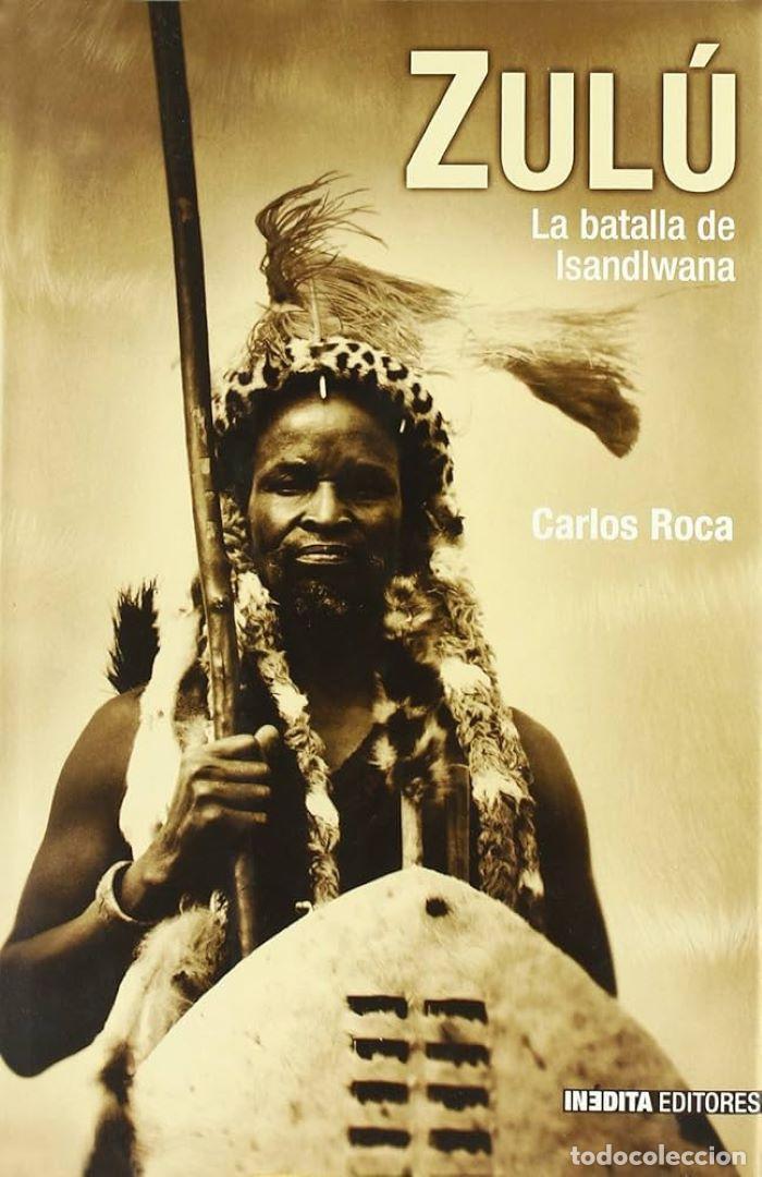 Libros: ZUL&Uacute;. LA BATALLA DE ISANDLWANA - Carlos Roca - Foto 1