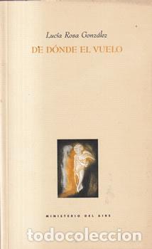Libros: De d&oacute;nde el vuelo - Luc&iacute;a Rosa Gonz&aacute;lez - Foto 1