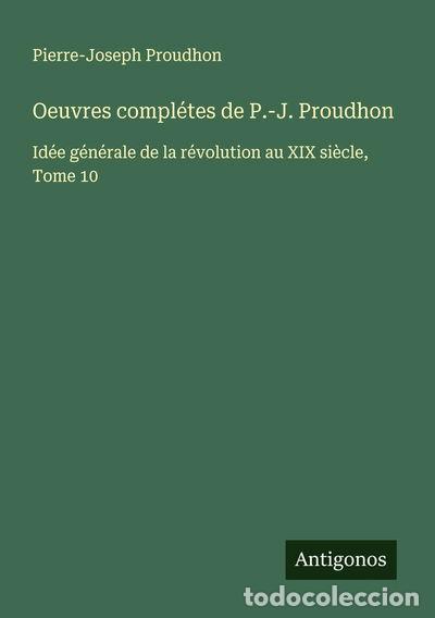 Libri di seconda mano: Oeuvres compl&eacute;tes de P.-J. Proudhon: Id&eacute;e g&eacute;n&eacute;rale de la r&eacute;volution au XIX si...- 9783563048160