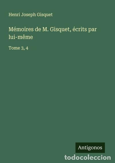 Libros: M&eacute;moires de M. Gisquet, &eacute;crits par lui-m&ecirc;me: Tome 3, 4- 9783563067857