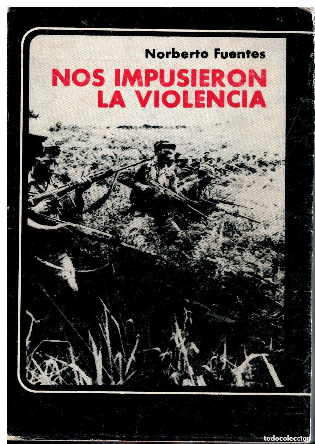 books: NOS IMPUSIERON LA VIOLENCIA - Norberto Fuentes
