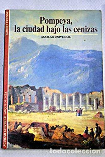 Libros: Pompeya, la ciudad bajo las cenizas - Etienne, Robert