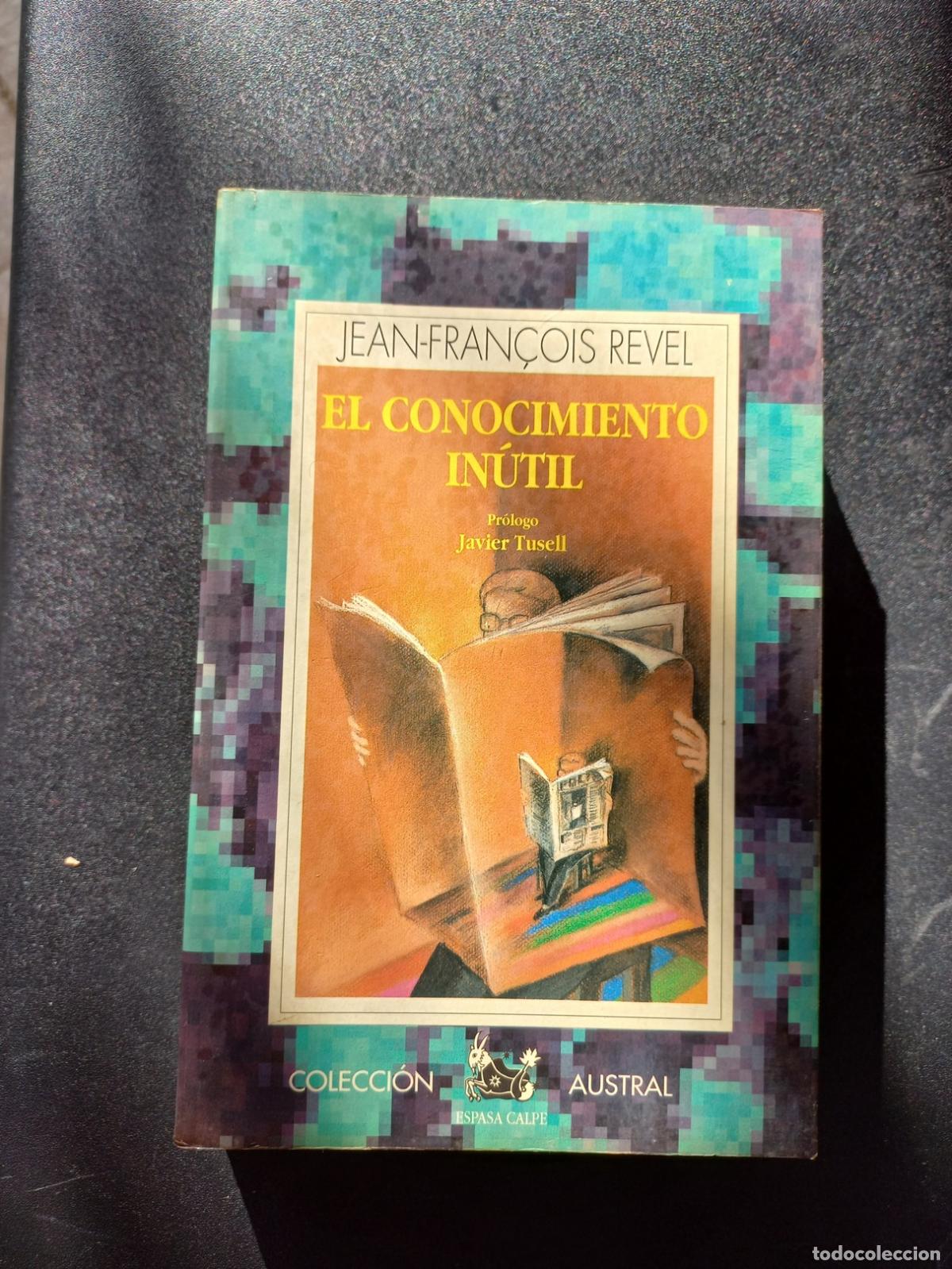 Libros: Jean-Fran&ccedil;ois Revel - El conocimiento in&uacute;til - Foto 1