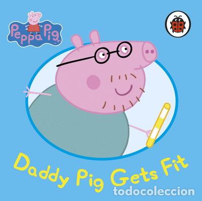 Libros: Peppa Pig: Daddy Pig Gets Fit- 9780723297956