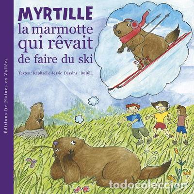 Libros: Myrtille la marmotte qui r&ecirc;vait de faire du ski- 9782952822237