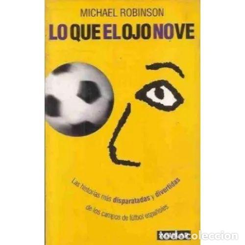 books: Lo Que el Ojo No Ve - Robinson, Michael - Editorial Aguilar-el Pais - 2001, 1&ordf; ed.