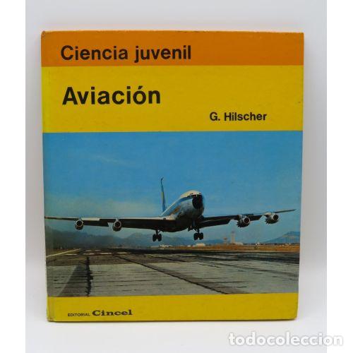 Libri di seconda mano: Ciencia Juvenil. Aviaci&oacute;n - G. Hilscher - Editorial Cincel