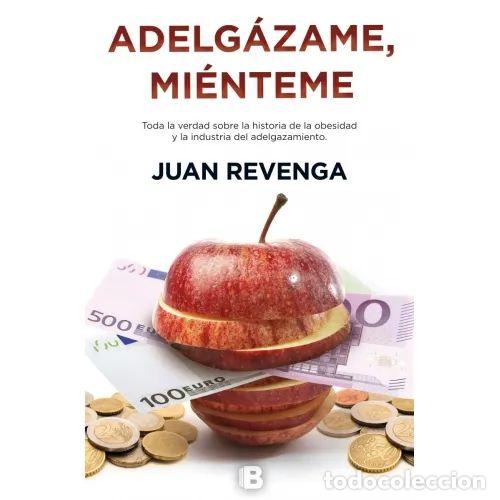Libri di seconda mano: Adelg&aacute;zame, Mi&eacute;nteme - Juan Revenga - Ediciones B - 2015, 1&ordf; ed. - No Ficci&oacute;n