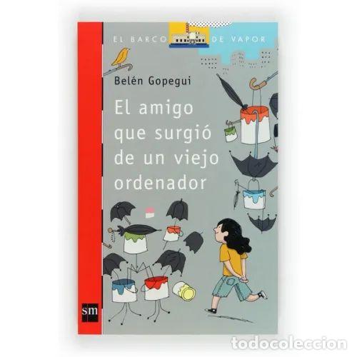 Libri di seconda mano: El Amigo Que Surgi&oacute; de un Viejo Ordenador - Bel&eacute;n Gopegui - Cesma - Sm/ Xerme - Barco de Vapor, 204