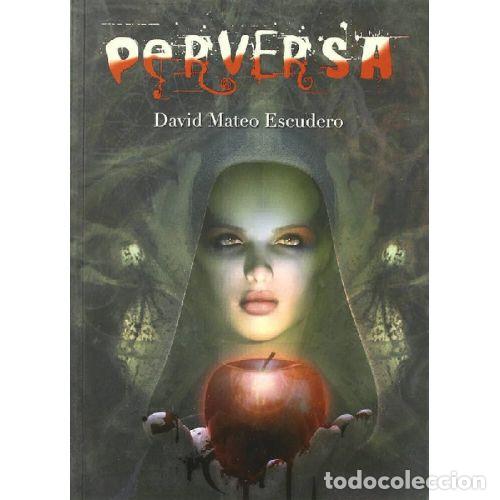 Libros: PERVERSA - DAVID MATEO ESCUDERO - Sin Especificar - Foto 1