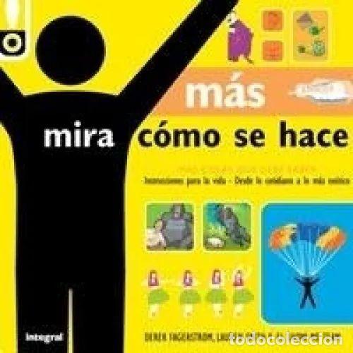 books: Mas Mira Como Se Hace - Fagerstrom, Derek - Integral - 2010 - 10002, N&ordm; 204 - Trad. Abm Communicatio