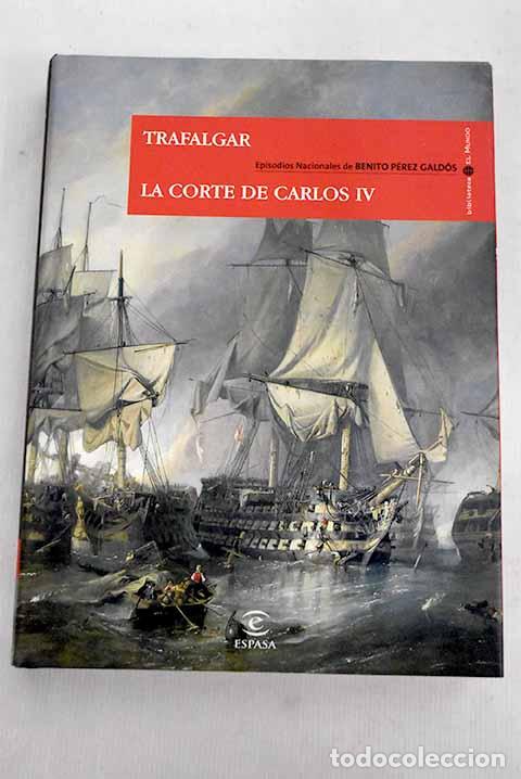 Libros: Trafalgar; La corte de Carlos IV.- P&eacute;rez Gald&oacute;s, Benito
