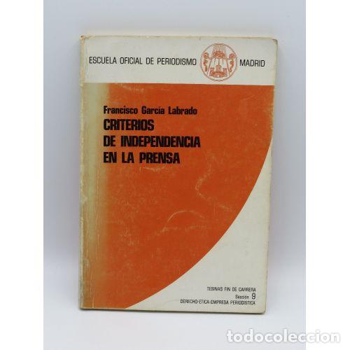 Libros: CRITERIOS de la INDEPENDENCIA en la PRENSA (TESINA DEFIN de CARRERA) - FRANCISCO GARCIA LABRADO -...