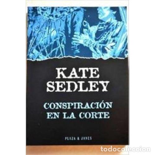 Libros: CONSPIRACION en la CORTE - SEDLEY,KATE - Sin Especificar - Foto 1