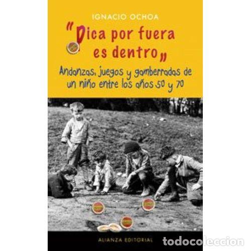 books: PICA por FUERA ES DENTRO(ANDANZAS, JUEGOS y GAMBERRADAS de UN NI&Ntilde;O ENTRE los A&Ntilde;OS 50 y 70) - OCHO...