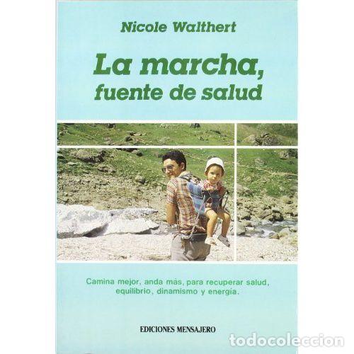 B&uuml;cher: La Marcha, Fuente de Salud - Nicole Walthert - Editorial Mensajero - 1989 - Medicina Practica