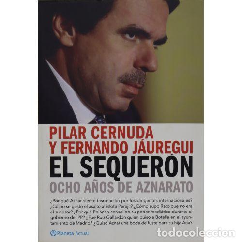 B&uuml;cher: El Sequer&oacute;n: Ocho A&ntilde;os de Aznarato - Pilar Cernuda y Fernando J&aacute;uregui - Planeta - 2004 - Actual