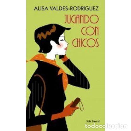 Libros: JUGANDO con CHICOS - ALISA VALDES-RODRIGUEZ - Sin Especificar - Foto 1