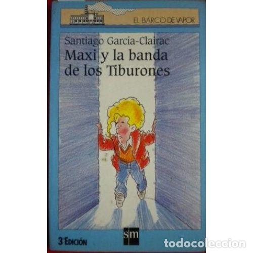 B&uuml;cher: Maxi y la Banda de los Tiburones - Santiago Garc&iacute;a-Clairac - Cesma - Sm/ Xerme - 2005 - Barco de Vap