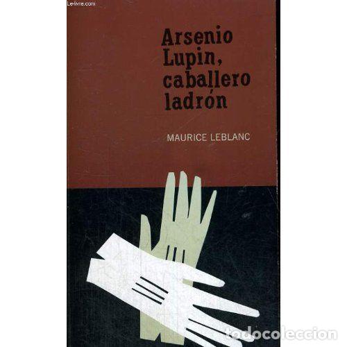 B&uuml;cher: Arsenio Lupin, Caballero Ladr&oacute;n - Maurice Leblanc - Editorial Aguilar-el Pais - A&ntilde;o 2004